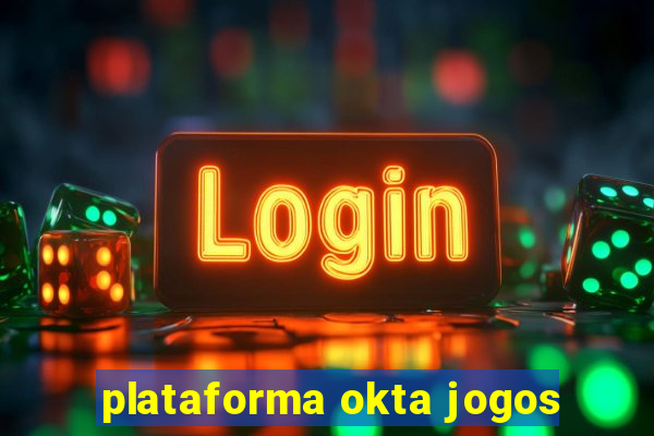 plataforma okta jogos